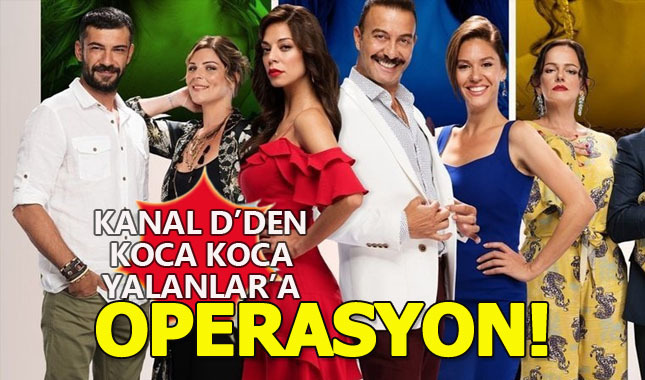 Kanal D Koca Koca Yalanlar'a operasyon mu yapacak?