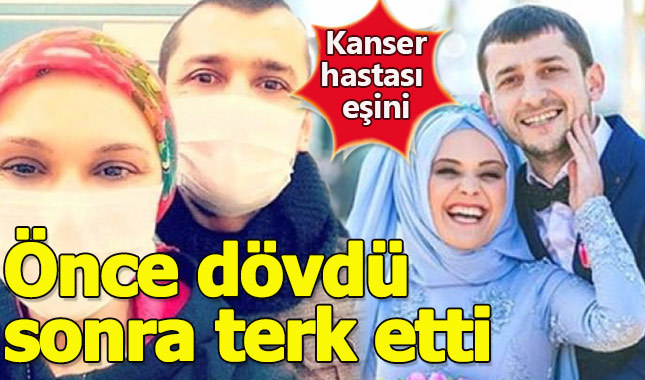 Kanser hastası eşini 'sen intihar et' diyerek terk etti