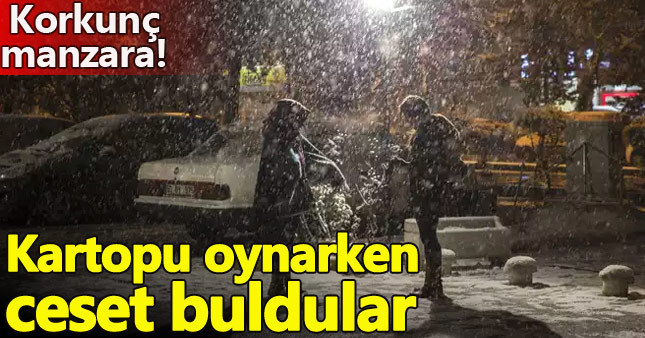 Kar topu oynarken erkek cesedi buldular