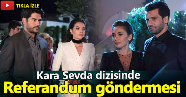 Kara Sevda'da referandum mesajı