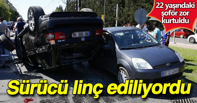 Kaza yapan sürücüyü linç edeceklerdi