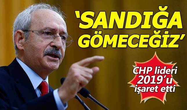Kemal Kılıçdaroğlu: 2019'da o zatı oradan indireceğiz