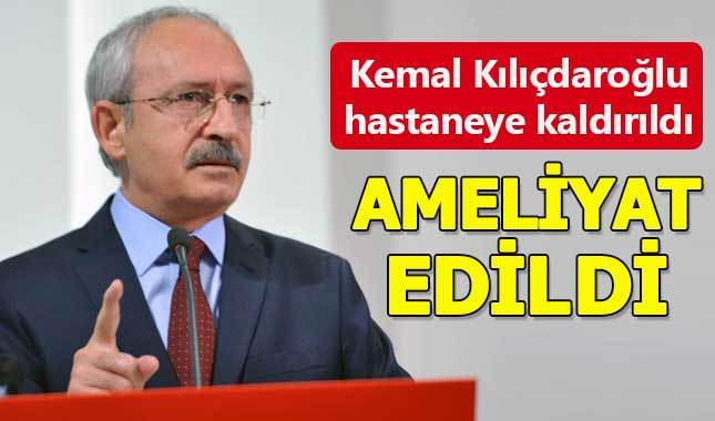 Kemal Kılıçdaroğlu ameliyat oldu