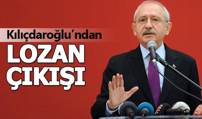 Kemal Kılıçdaroğlu'ndan Lozan çıkışı