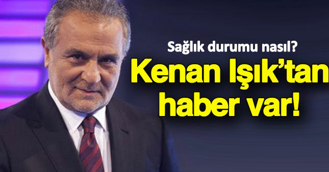 Kenan Işık'tan haber var!