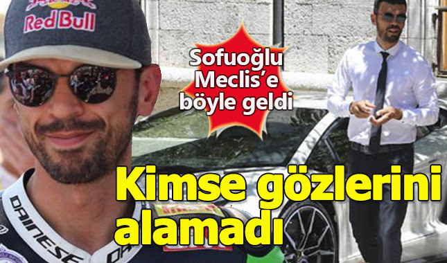Kenan Sofuoğlu Meclis'e lüks otomobiliyle geldi