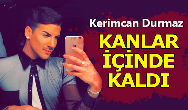 Kerimcan Durmaz kan revan içinde!
