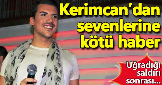Kerimcan Durmaz'dan sevenlerine kötü haber