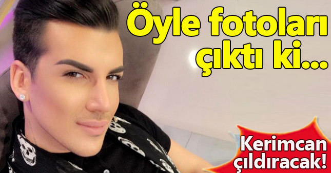 Kerimcan'ı çıldırtacak fotoğraflar