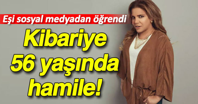 Kibariye 56 yaşında hamile