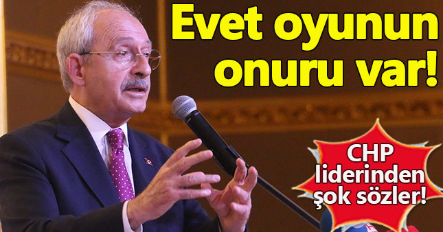 Kılıçdaroğlu: Evet oyunun onuru vardır
