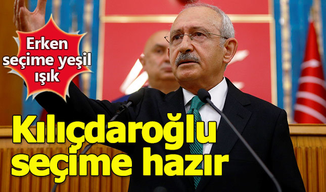 Kılıçdaroğlu erken seçim çağrılarına yanıt verdi