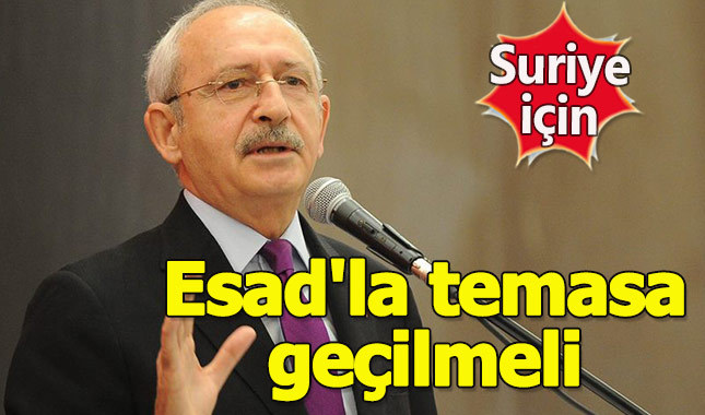 Kılıçdaroğlu'dan Suriye çıkışı: Esad'la temasa geçilmeli