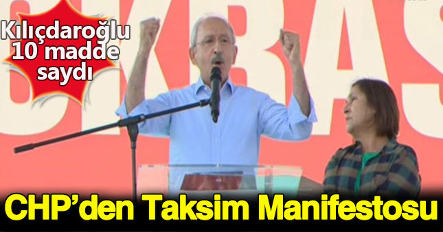 Kılıçdaroğlu'ndan 10 maddelik Taksim Manifestosu