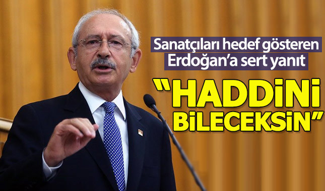 Kılıçdaroğlu'ndan Erdoğan'a: Sanatçıyla nasıl konuşacağını bileceksin
