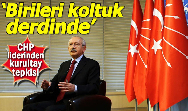 Kılıçdaroğlu'ndan kurultay tepkisi: Birileri koltuk derdinde