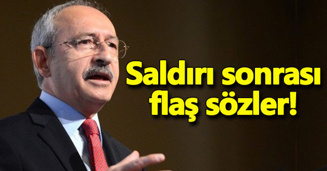 Kılıçdaroğlu'ndan terör saldırısıyla ilgili ilk açıklama