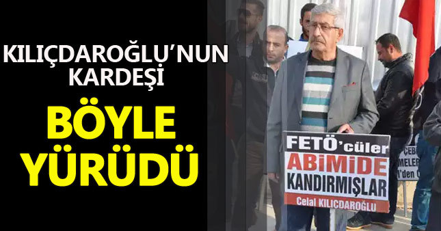 Kılıçdaroğlu'nun kardeşinden CHP'ye FETÖ eleştirisi