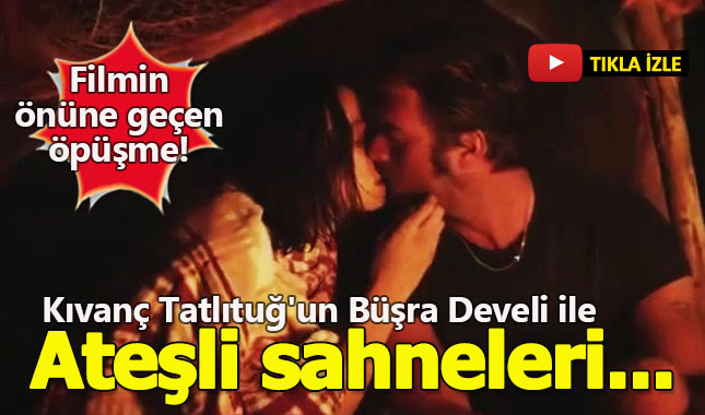 Kıvanç Tatlıtuğ'un Büşra Develi ile ateşli sahneleri filmin önüne geçti