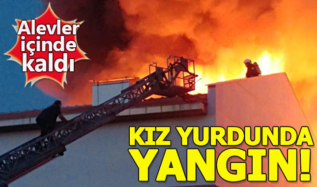 Kız yurdu yemekhanesinin çatısında yangın!