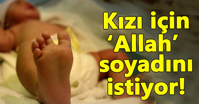 Kızlarına 'Allah' soyadını vermek isteyen aile mahkemeye başvurdu