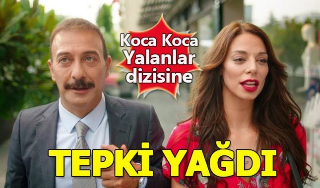 Koca Koca Yalanlar dizisi sosyal medyada linç edildi
