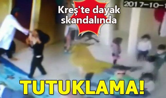 Kreşte yaşanan dayak skandalının ardından tutuklama kararı!