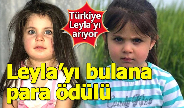 Küçük Leyla'yı bulana 300 bin TL ödül