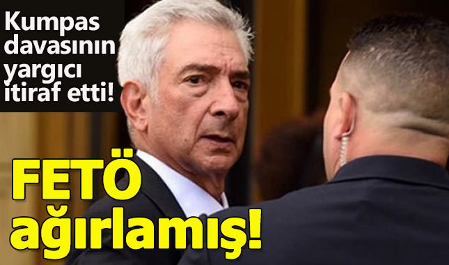 Kumpas davasının yargıcından FETÖ itirafı