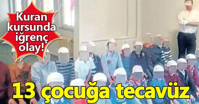 Kuran kursunda 13 çocuğa cinsel istismar