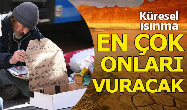 Küresel ısınmayı en çok yoksullar hissedecek
