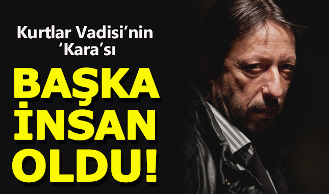 Kurtlar Vadisi'nin 'Kara'sı tanınmaz hale geldi