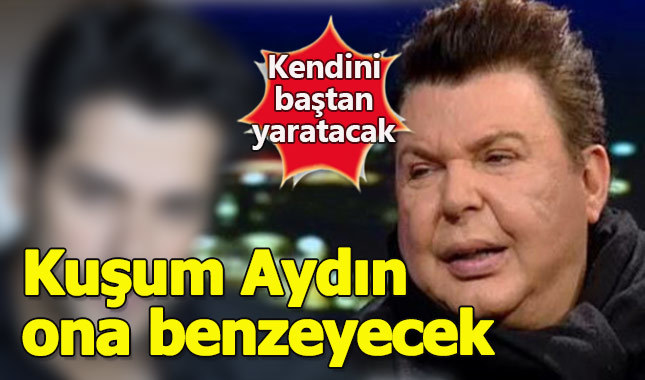 Kuşum Aydın o ünlüye benzemek için ameliyat oluyor