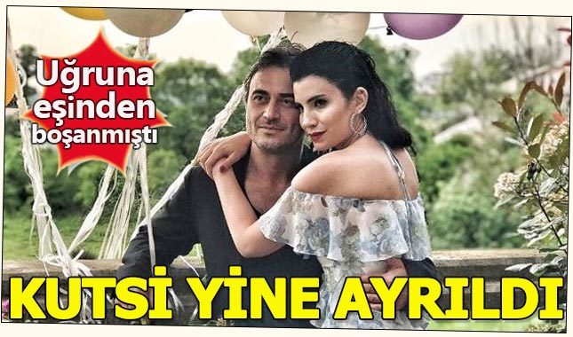 Kutsi, uğruna eşini boşadığı sevgilisi Feyza Çıpa'dan ayrıldı