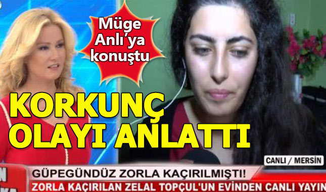 Kuzeni tarafından kaçırılan Zelal Topçul, Müge Anlı'ya konuştu