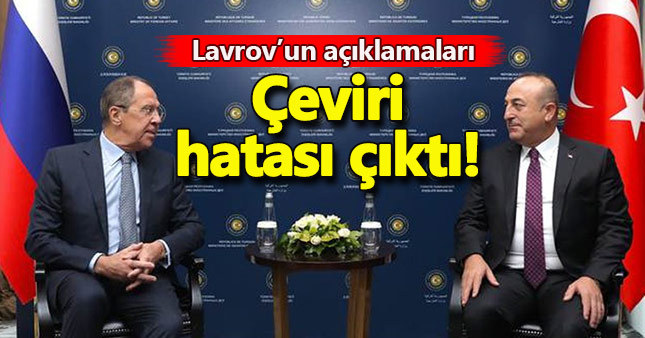 Lavrov'un açıklamaları çeviri hatası çıktı!