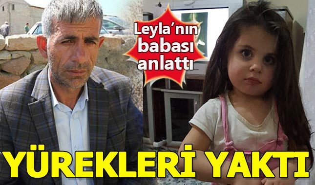 Leyla'nın babası anlattı herkesin yüreği yandı