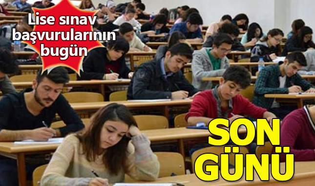 Lise sınavı için son başvuru günü