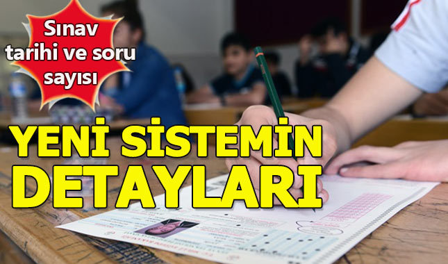 Yeni lise sınav sistemi nasıl olacak, sınavda kaç soru sorulacak, sınav ne zaman yapılacak?