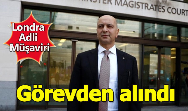 Londra Adli Müşaviri görevinden alındı