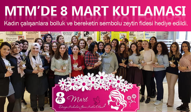 MTM, kadın çalışanlarıyla 8 Mart'ı kutladı