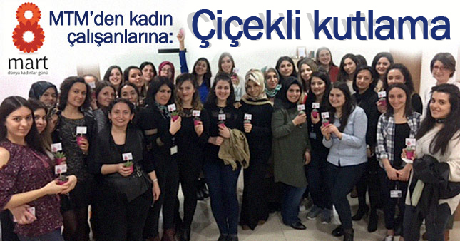 MTM'den kadın çalışanlarına 8 Mart'a özel etkinlik