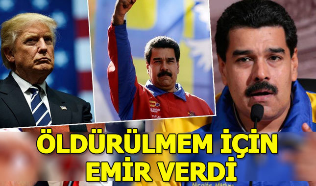 Maduro:Trump ölüm emrimi verdi