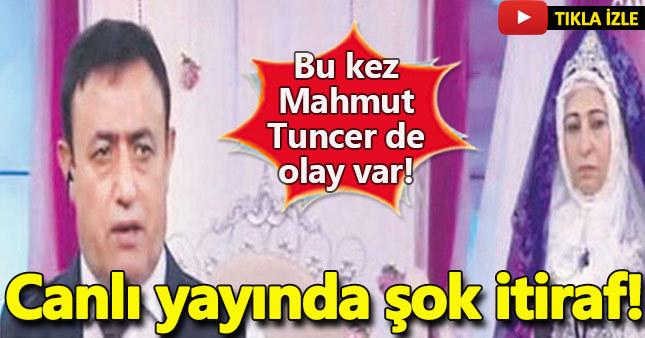 Mahmut Tuncer'in programında olay itiraf