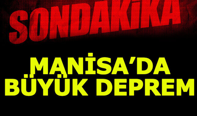 Manisa'da büyük deprem