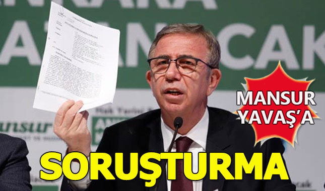 Mansur Yavaş hakkında soruşturma başlatıldı