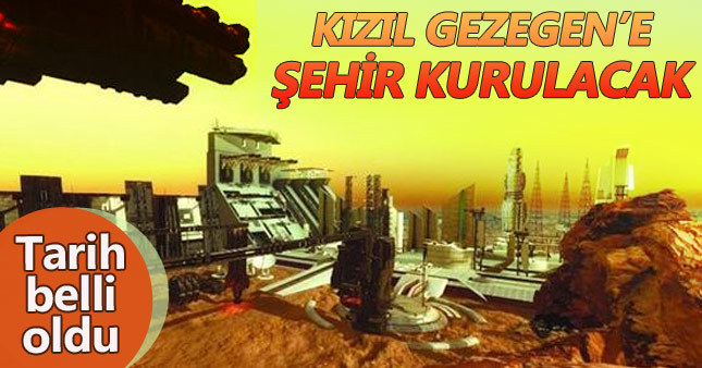Mars'a şehir inşa edilecek