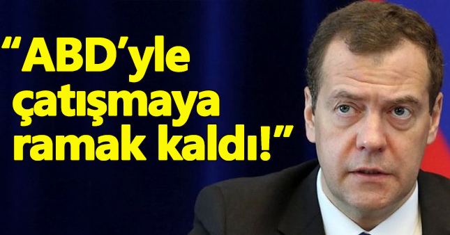 Medvedev:ABD ile çatışmaya ramak kaldı