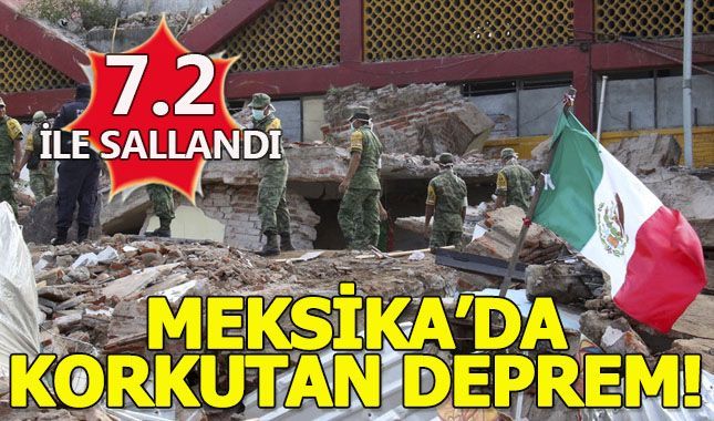 Meksika'da 7.2 şiddetinde deprem meydana geldi!