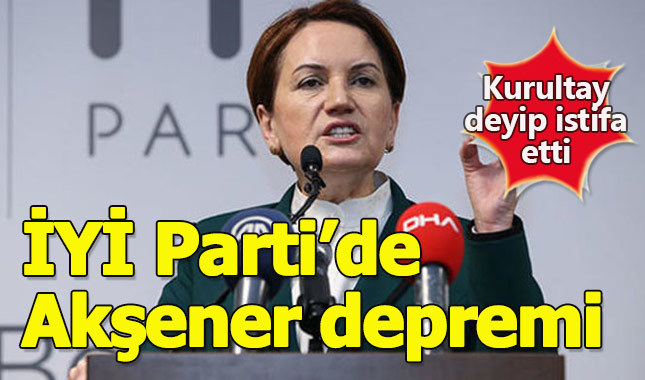 Meral Akşener, İYİ Parti Genel Başkanlığı'nı bıraktı